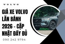 Giá Xe Volvo Lăn Bánh 2026 – Cập Nhật Đầy Đủ