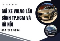 Giá Xe Volvo Lăn Bánh TP.HCM Và Hà Nội