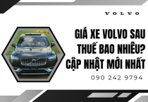Giá Xe Volvo Sau Thuế Bao Nhiêu? Cập Nhật Mới Nhất