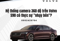 Hệ thống camera 360 độ trên Volvo S90 có thực sự "nhạy bén"?