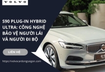 S90 Plug-in Hybrid Ultra: Công nghệ bảo vệ người lái và người đi bộ