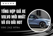 Tổng Hợp Giá Xe Volvo Mới Nhất Và Ưu Đãi Hot