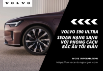 Volvo S90 Ultra – Sedan hạng sang với phong cách Bắc Âu tối giản