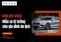 Volvo V60 – Mẫu xe lý tưởng cho gia đình du lịch