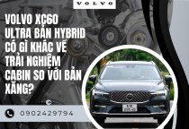 Volvo XC60 Ultra bản hybrid có gì khác về trải nghiệm?