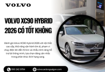 Volvo XC90 Hybrid 2026 có tốt không
