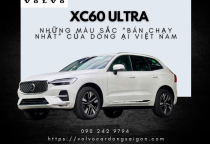 XC60 Ultra - Những màu sắc “bán chạy nhất” của dòng ại Việt Nam