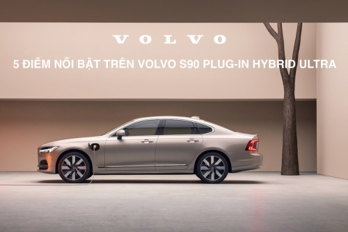 5 Điểm Nổi Bật Trên Volvo S90 Plug-in Hybrid Ultra