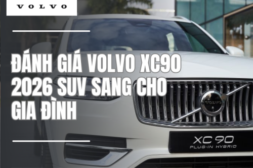 Đánh giá Volvo XC90 2026 SUV sang cho gia đình