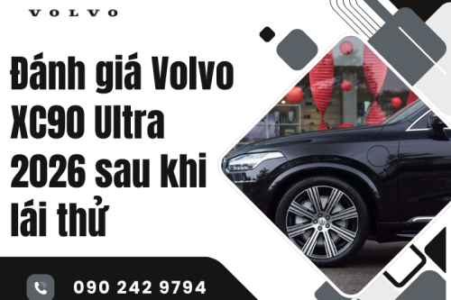 Đánh giá Volvo XC90 Ultra 2026 sau khi lái thử
