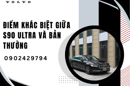 Điểm khác biệt giữa S90 Ultra và bản thường