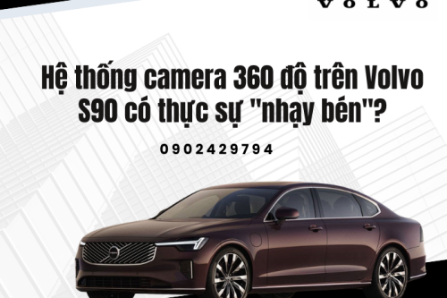 Hệ thống camera 360 độ trên Volvo S90 có thực sự "nhạy bén"?