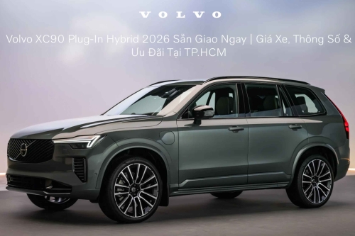 Volvo XC90 Plug-In Hybrid 2026 Sẵn Giao Ngay | Giá Xe, Thông Số & Ưu Đãi Tại TP.HCM