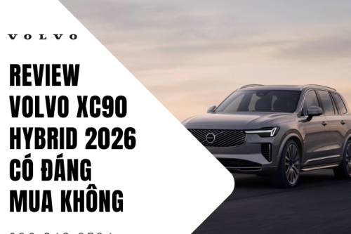 Review Volvo XC90 Hybrid 2026 có đáng mua không
