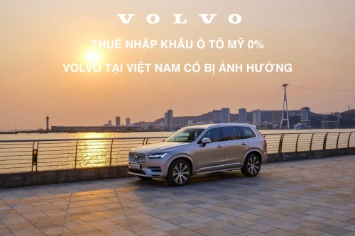 Thuế Nhập Khẩu Ô Tô Mỹ Về Việt Nam Là 0%: Volvo Có Ảnh Hưởng Tại Việt Nam