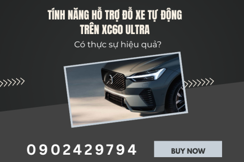 Tính năng hỗ trợ đỗ xe tự động trên XC60 Ultra: Có thực sự hiệu quả?
