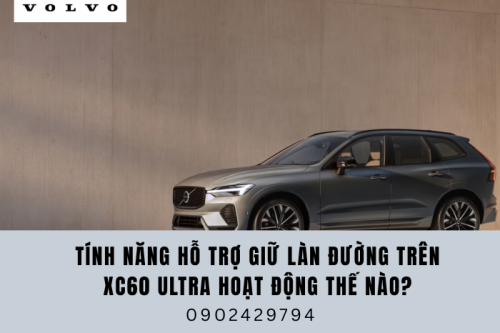 Tính năng hỗ trợ giữ làn đường trên XC60 Ultra hoạt động thế nào?