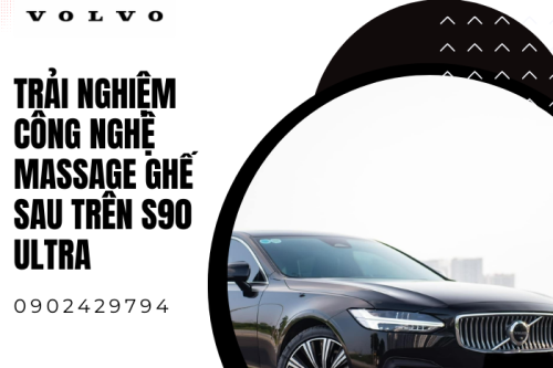 Trải nghiệm công nghệ massage ghế sau trên S90 Ultra