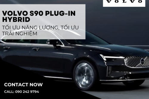 Volvo S90 Plug-in Hybrid – Tối ưu năng lượng, tối ưu trải nghiệm