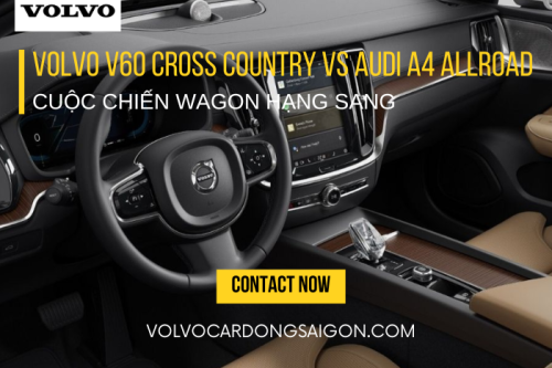 Volvo V60 Cross Country vs Audi A4 Allroad: Cuộc chiến wagon hạng sang