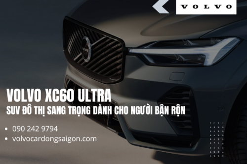 Volvo XC60 Ultra – SUV Đô Thị Sang Trọng Dành Cho Người Bận Rộn