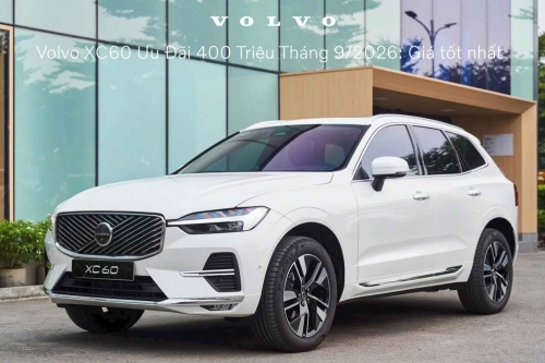 Volvo XC60 Ưu Đãi 400 Triệu Tháng 9/2026: Giá tốt nhất