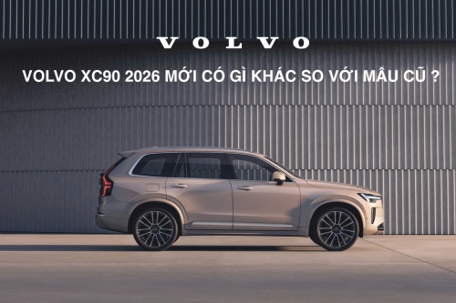 Volvo XC90 2026 Mới: Có Gì Thay Đổi So Với Mẫu Cũ Khi Về Việt Nam?