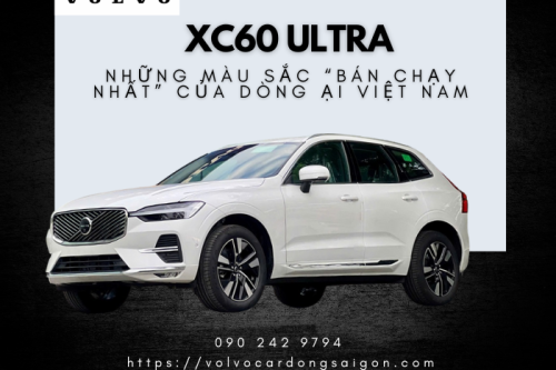 XC60 Ultra - Những màu sắc “bán chạy nhất” của dòng ại Việt Nam