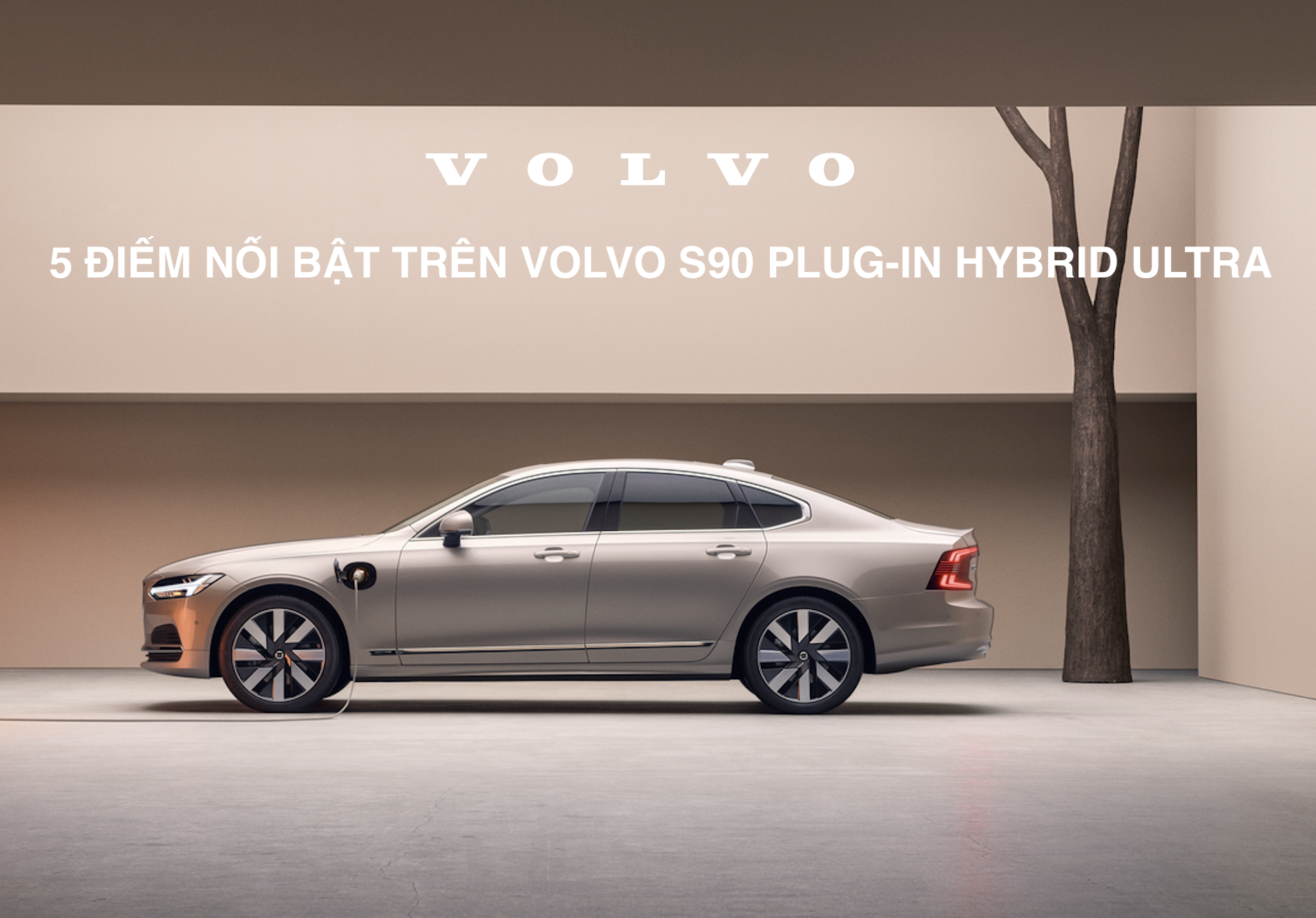 5 Điểm Nổi Bật Trên Volvo S90 Plug-in Hybrid Ultra