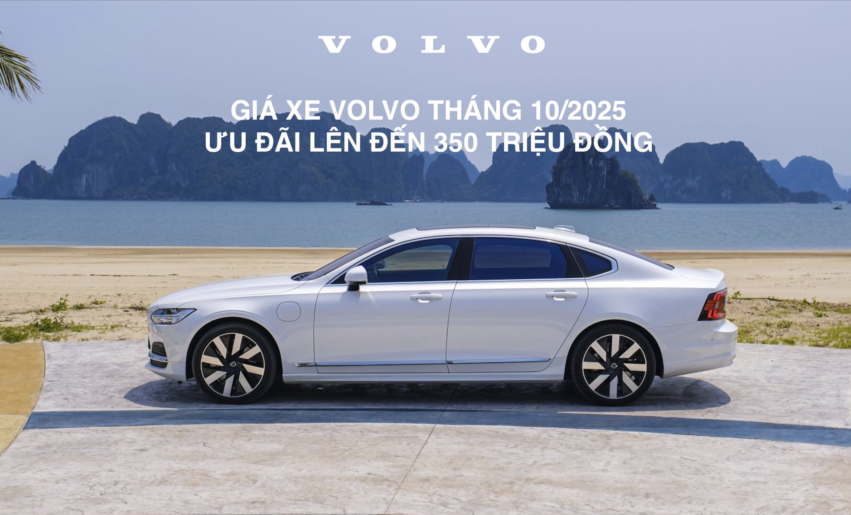 GIÁ XE VOLVO THÁNG 10/2025 – ƯU ĐÃI LÊN ĐẾN 350 TRIỆU ĐỒNG