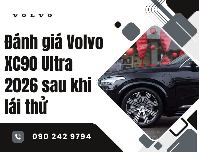 Đánh giá Volvo XC90 Ultra 2026 sau khi lái thử