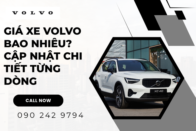 Cập nhật chi tiết Giá Xe Volvo bao nhiêu cho các dòng xe mới nhất