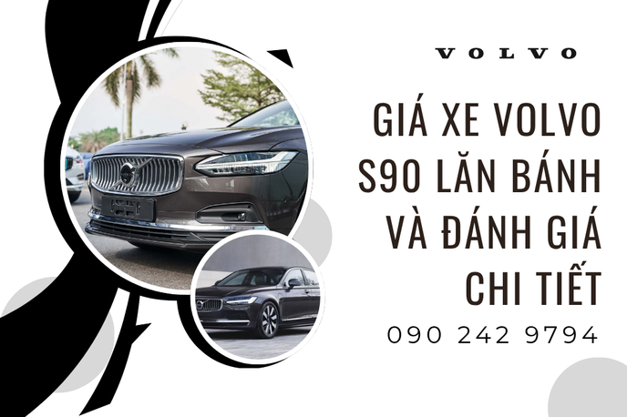 Cập nhật Giá Xe Volvo S90 Lăn Bánh Và Đánh Giá Chi Tiết
