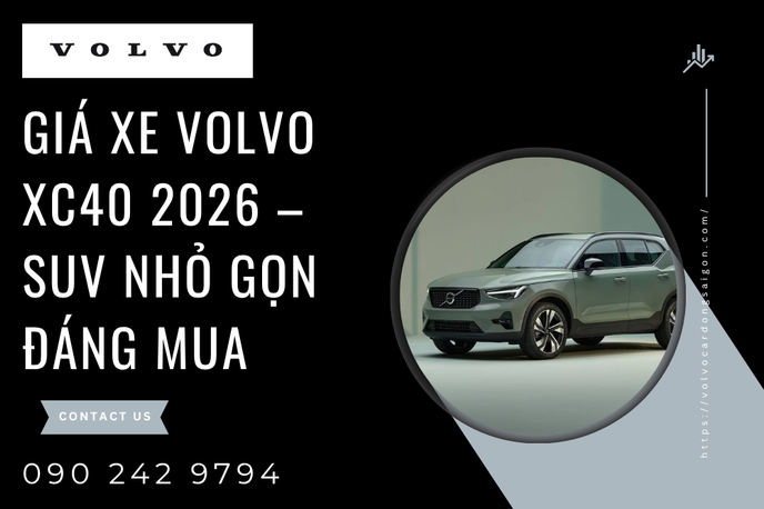 Giá Xe Volvo XC40 2026 – SUV Nhỏ Gọn Đáng Mua | Volvo Car Đông Sài Gòn