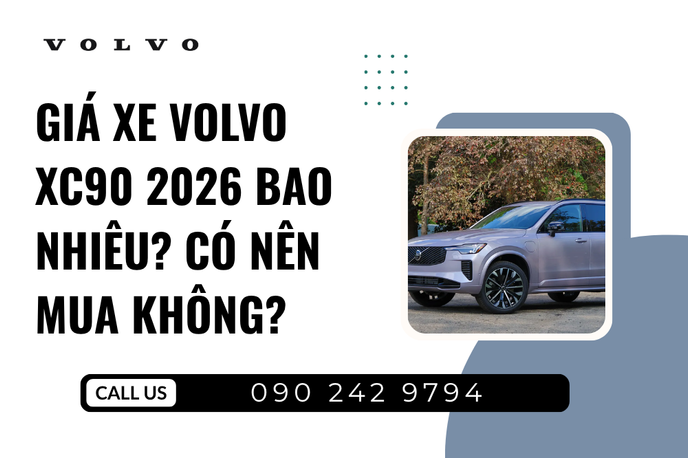 Giá Xe Volvo XC90 2026 Bao Nhiêu? Có Nên Mua Không?
