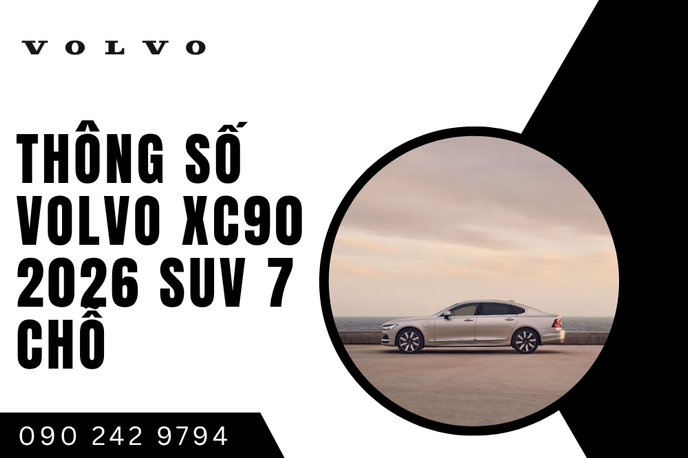 Thông số Volvo XC90 2026 SUV 7 chỗ chi tiết dành cho gia đình