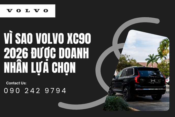 Vì sao Volvo XC90 2026 được doanh nhân lựa chọn và đánh giá cao