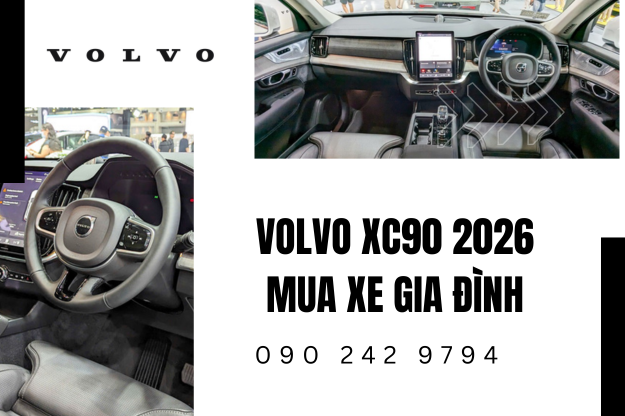Lý do nên chọn Volvo XC90 2026 mua xe gia đình an toàn nhất