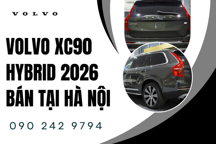 Tìm nơi có Volvo XC90 Hybrid 2026 bán tại Hà Nội uy tín nhất