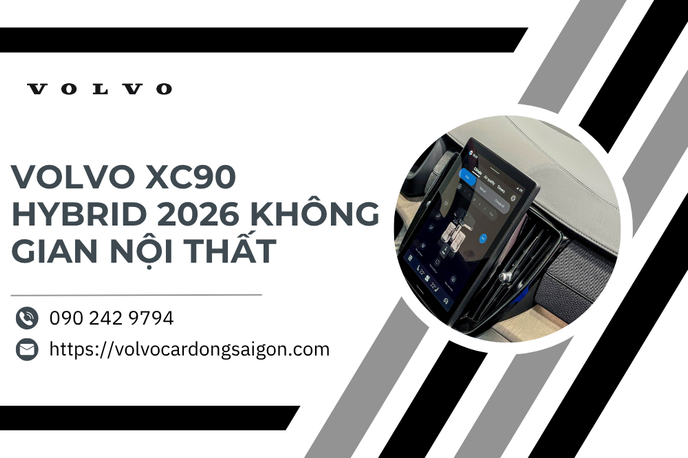 Đánh giá chi tiết không gian nội thất Volvo XC90 Hybrid 2026