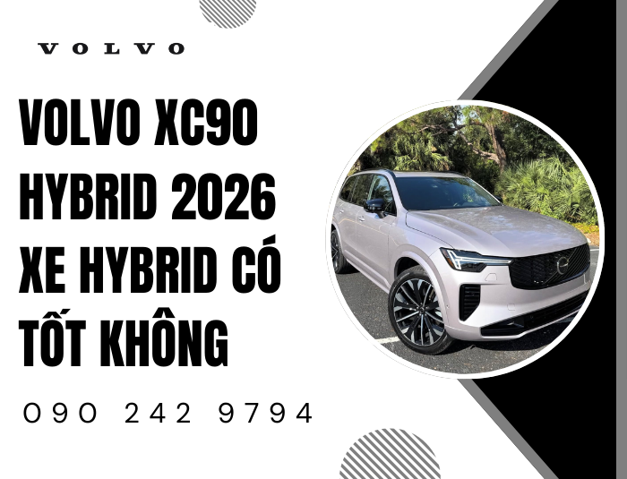 Volvo XC90 Hybrid 2026 xe hybrid có tốt không
