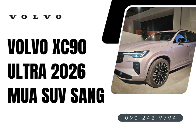 Tiêu chuẩn chọn Volvo XC90 Ultra 2026 mua SUV sang cho giới tinh hoa
