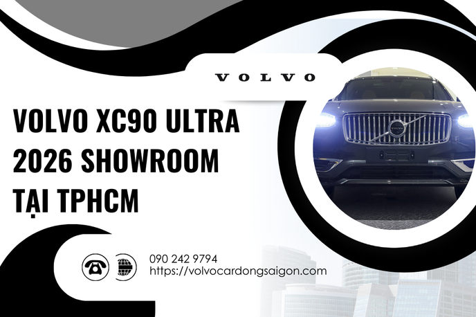 Volvo XC90 Ultra 2026 showroom tại TPHCM uy tín cho giới thượng lưu