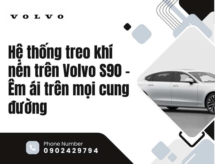Hệ thống treo khí nén trên Volvo S90 – Êm ái trên mọi cung đường