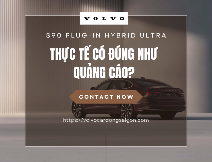 S90 Plug-in Hybrid Ultra: Thực tế có đúng như quảng cáo?
