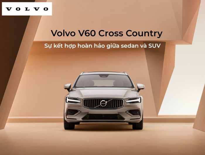 Volvo V60 Cross Country – Sự kết hợp hoàn hảo giữa sedan và SUV